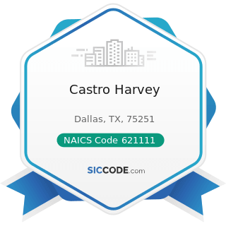 Castro Harvey - NAICS Code 621111 - Offices of Physicians (except Mental Health Specialists)