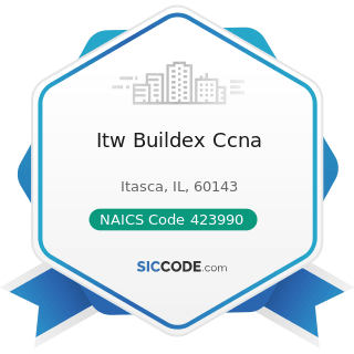 Itw Buildex Ccna - NAICS Code 423990 - Other Miscellaneous Durable Goods Merchant Wholesalers