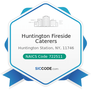 Huntington Fireside Caterers - NAICS Code 722511 - Full-Service Restaurants