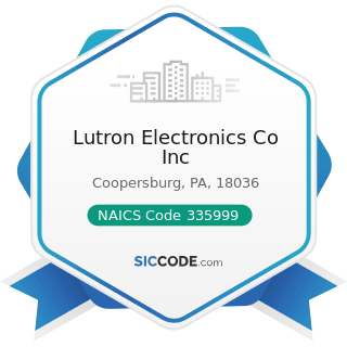 Lutron Electronics Co Inc - NAICS Code 335999 - All Other Miscellaneous Electrical Equipment and...