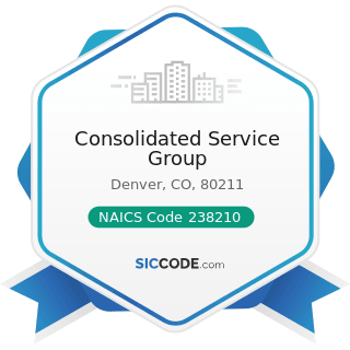 Consolidated Service Group - NAICS Code 238210 - Electrical Contractors and Other Wiring...