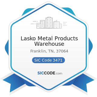 Lasko Metal Products Warehouse - SIC Code 3471 - Electroplating, Plating, Polishing, Anodizing,...