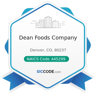 Dean Foods Company - NAICS Code 445299 - All Other Specialty Food Stores