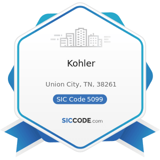 Kohler - SIC Code 5099 - Durable Goods, Not Elsewhere Classified