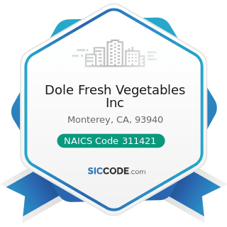 Dole Fresh Vegetables Inc - NAICS Code 311421 - Fruit and Vegetable Canning