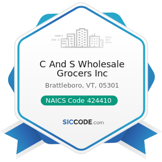 C And S Wholesale Grocers Inc - NAICS Code 424410 - General Line Grocery Merchant Wholesalers