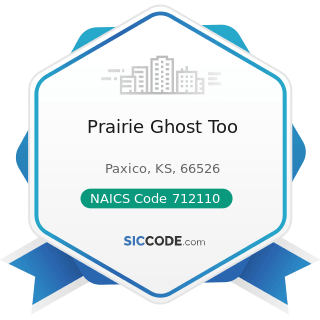 Prairie Ghost Too - NAICS Code 712110 - Museums