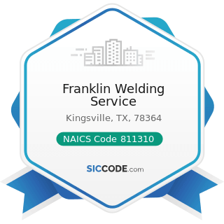 Franklin Welding Service - NAICS Code 811310 - Commercial and Industrial Machinery and Equipment...