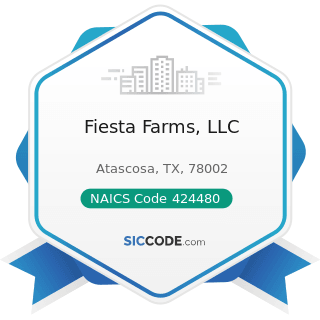 Fiesta Farms, LLC - NAICS Code 424480 - Fresh Fruit and Vegetable Merchant Wholesalers
