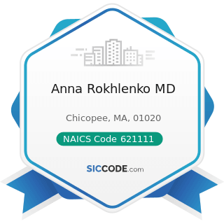 Anna Rokhlenko MD - NAICS Code 621111 - Offices of Physicians (except Mental Health Specialists)