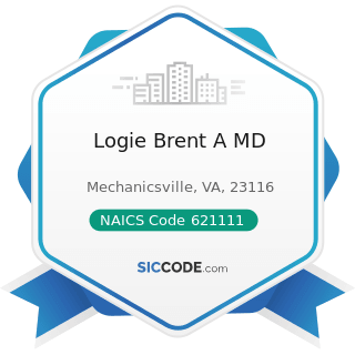 Logie Brent A MD - NAICS Code 621111 - Offices of Physicians (except Mental Health Specialists)