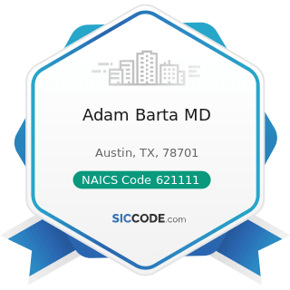 Adam Barta MD - NAICS Code 621111 - Offices of Physicians (except Mental Health Specialists)