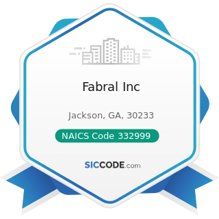 Fabral Inc - NAICS Code 332999 - All Other Miscellaneous Fabricated Metal Product Manufacturing