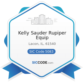 Kelly Sauder Rupiper Equip - SIC Code 5083 - Farm and Garden Machinery and Equipment
