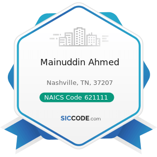 Mainuddin Ahmed - NAICS Code 621111 - Offices of Physicians (except Mental Health Specialists)