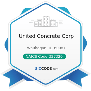 United Concrete Corp - NAICS Code 327320 - Ready-Mix Concrete Manufacturing