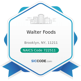 Walter Foods - NAICS Code 722511 - Full-Service Restaurants