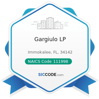 Gargiulo LP - NAICS Code 111998 - All Other Miscellaneous Crop Farming