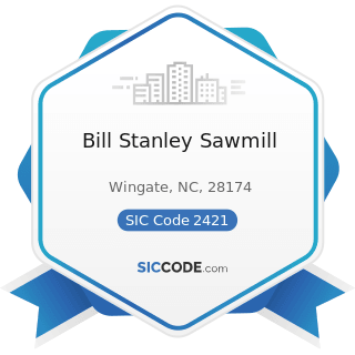 Bill Stanley Sawmill - SIC Code 2421 - Sawmills and Planing Mills, General
