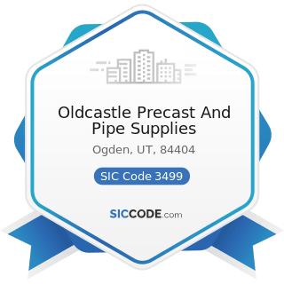 Oldcastle Precast And Pipe Supplies - SIC Code 3499 - Fabricated Metal Products, Not Elsewhere...