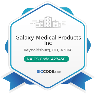 Galaxy Medical Products Inc - NAICS Code 423450 - Medical, Dental, and Hospital Equipment and...