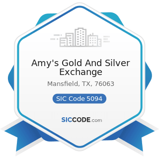 Amy's Gold And Silver Exchange - SIC Code 5094 - Jewelry, Watches, Precious Stones, and Precious...