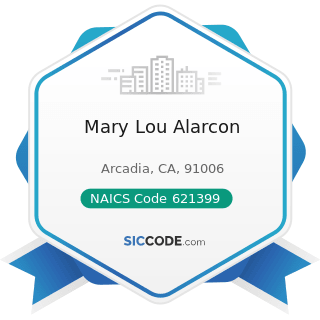 Mary Lou Alarcon - NAICS Code 621399 - Offices of All Other Miscellaneous Health Practitioners