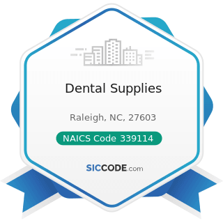 Dental Supplies - NAICS Code 339114 - Dental Equipment and Supplies Manufacturing