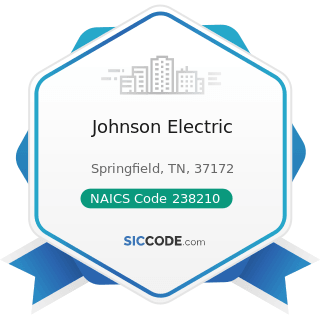 Johnson Electric - NAICS Code 238210 - Electrical Contractors and Other Wiring Installation...
