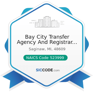 Bay City Transfer Agency And Registrar Inc - NAICS Code 523999 - Miscellaneous Financial...