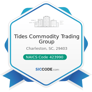 Tides Commodity Trading Group - NAICS Code 423990 - Other Miscellaneous Durable Goods Merchant...