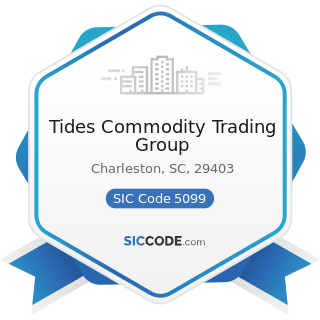 Tides Commodity Trading Group - SIC Code 5099 - Durable Goods, Not Elsewhere Classified