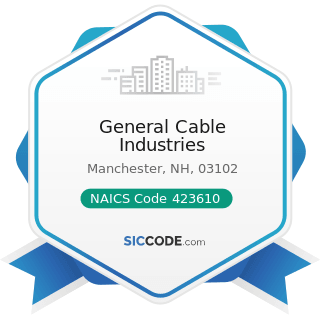 General Cable Industries - NAICS Code 423610 - Electrical Apparatus and Equipment, Wiring...
