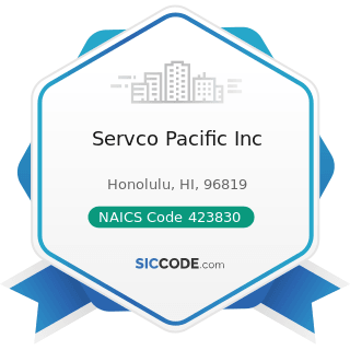 Servco Pacific Inc - NAICS Code 423830 - Industrial Machinery and Equipment Merchant Wholesalers
