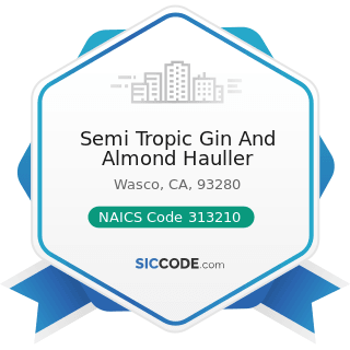Semi Tropic Gin And Almond Hauller - NAICS Code 313210 - Broadwoven Fabric Mills