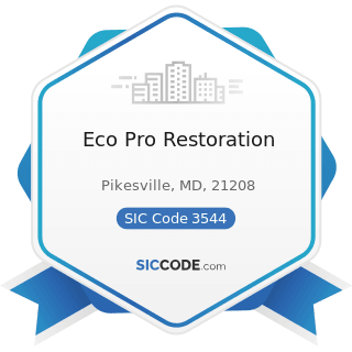 Eco Pro Restoration - SIC Code 3544 - Special Dies and Tools, Die Sets, Jigs and Fixtures, and...