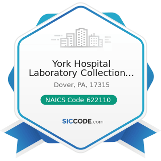 York Hospital Laboratory Collection Centers - NAICS Code 622110 - General Medical and Surgical...