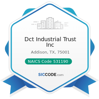 Dct Industrial Trust Inc - NAICS Code 531190 - Lessors of Other Real Estate Property