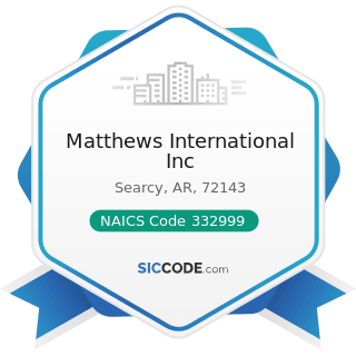 Matthews International Inc - NAICS Code 332999 - All Other Miscellaneous Fabricated Metal...