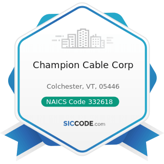 Champion Cable Corp - NAICS Code 332618 - Other Fabricated Wire Product Manufacturing