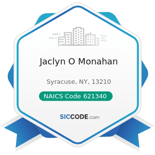 Jaclyn O Monahan - NAICS Code 621340 - Offices of Physical, Occupational and Speech Therapists,...
