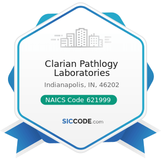Clarian Pathlogy Laboratories - NAICS Code 621999 - All Other Miscellaneous Ambulatory Health...