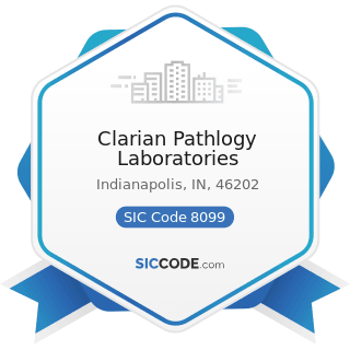 Clarian Pathlogy Laboratories - SIC Code 8099 - Health and Allied Services, Not Elsewhere...