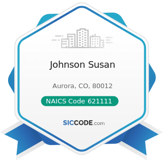 Johnson Susan - NAICS Code 621111 - Offices of Physicians (except Mental Health Specialists)