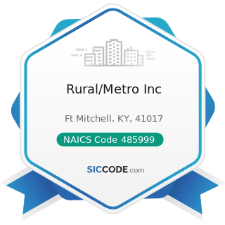 Rural/Metro Inc - NAICS Code 485999 - All Other Transit and Ground Passenger Transportation