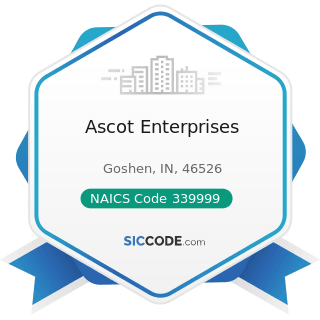 Ascot Enterprises - NAICS Code 339999 - All Other Miscellaneous Manufacturing