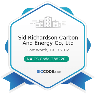 Sid Richardson Carbon And Energy Co, Ltd - NAICS Code 238220 - Plumbing, Heating, and...