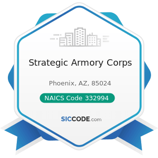 Strategic Armory Corps - NAICS Code 332994 - Small Arms, Ordnance, and Ordnance Accessories...