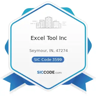 Excel Tool Inc - SIC Code 3599 - Industrial and Commercial Machinery and Equipment, Not...
