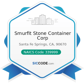 Smurfit Stone Container Corp - NAICS Code 339999 - All Other Miscellaneous Manufacturing